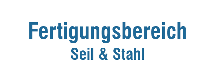 Fertigungsbereich - Seil & Stahl