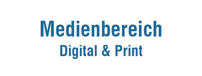 Medienbereich - Digital & Print