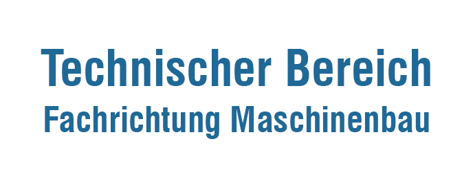 Technischer Bereich - Fachrichtung Maschinenbau