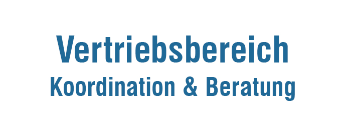 Vertriebsbereich - Koordination & Beratung